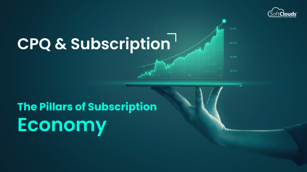 CPQ & Subscription: Pillars of Subscription Economy
