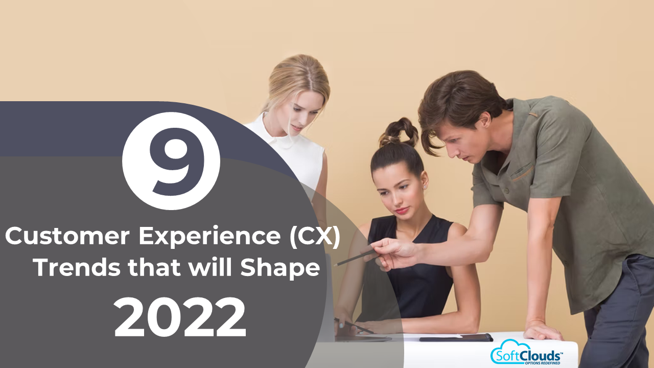 9 Customer Experience (CX) Trends that will Shape 2022