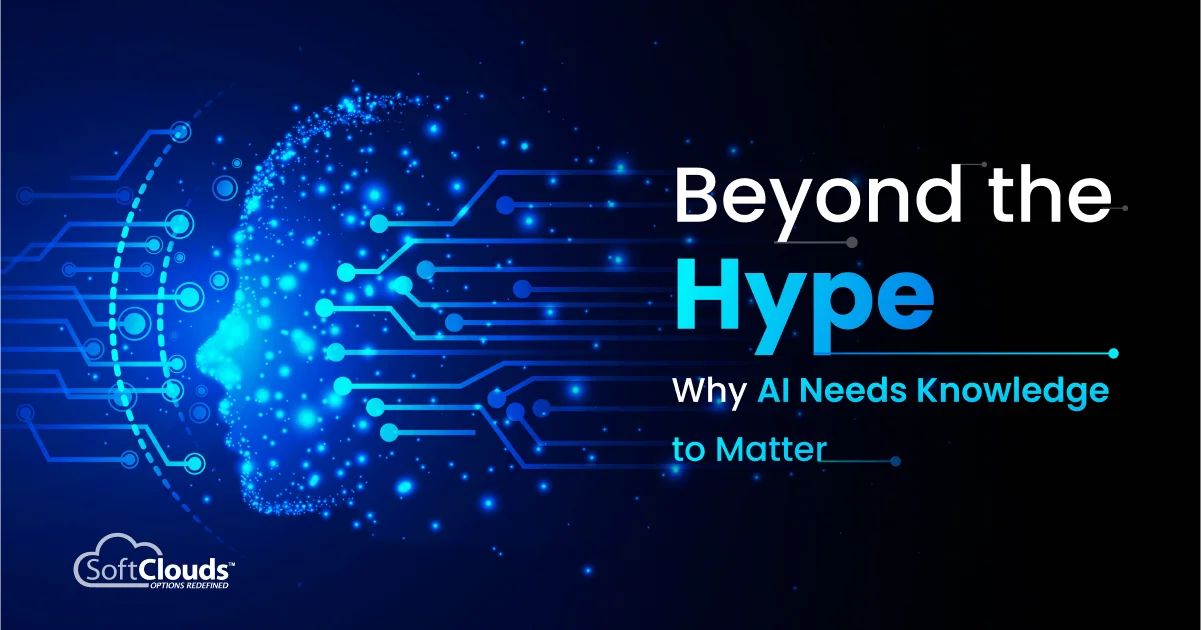 Beyond the Hype Why AI Needs Knowledge to Matter SoftClouds