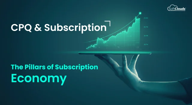 CPQ & Subscription: Pillars of Subscription Economy