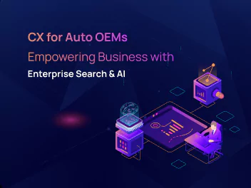 CX for Auto OEMs – Empowering Business with Enterprise Search & AI.