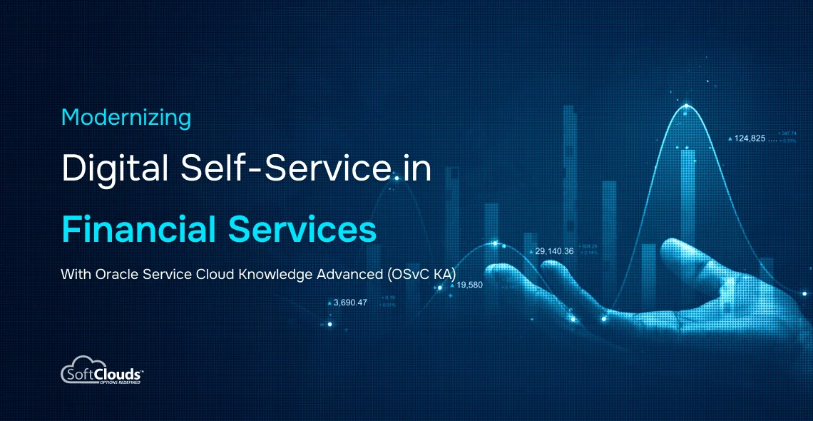Modernizing Digital Self-Service in Financial Services with Oracle Service Cloud Knowledge Advanced (OSvC KA)